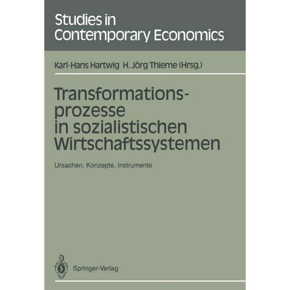 Studies in Contemporary Economics Transformationsprozesse in Sozialistischen Wirtschaftssystemen: Ursachen, Konzepte, Instrumente, (Paperback)