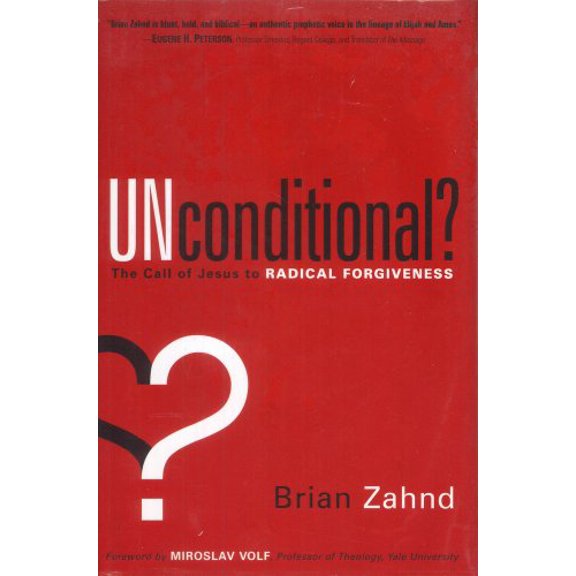 Pre-Owned Unconditional?: The Call of Jesus to Radical Forgiveness (Hardcover) 161638025X 9781616380250