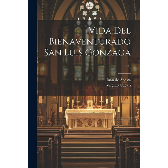 Vida Del Bienaventurado San Luis Gonzaga ... (Paperback)