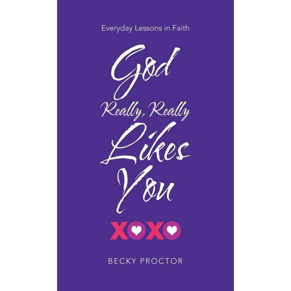 God Really, Really Likes You: Everyday Lessons in Faith (Hardcover)
