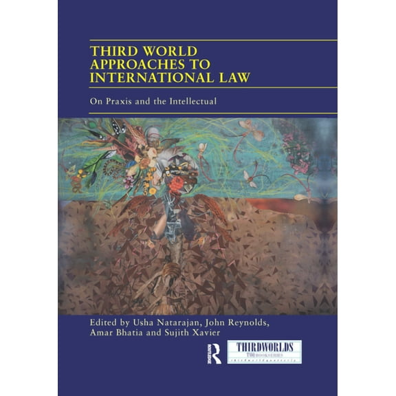 Thirdworlds Third World Approaches to International Law: On Praxis and the Intellectual, (Paperback)