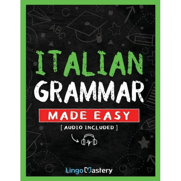 Italian Grammar Made Easy: A Comprehensive Workbook To Learn Italian Grammar For Beginners (Audio Included), (Paperback)