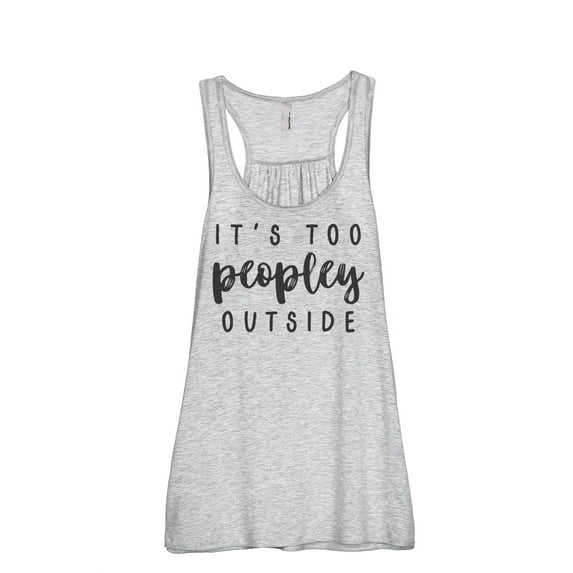 Thread Tank Its Too Peopley Outside Women's Sleeveless Flowy Racerback Tank Top Sport Grey Medium