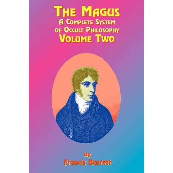Magus The Magus Book 2: A Complete System of Occult Philosophy, Book 02, (Paperback)