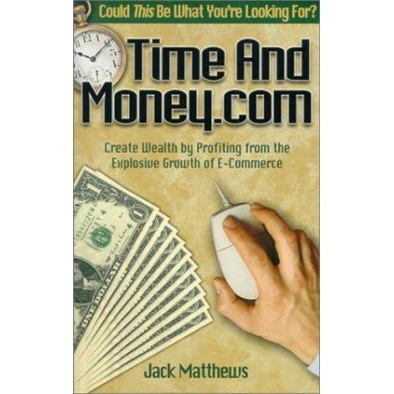 Pre-Owned Time And Money.com: Create Wealth by Profiting from the Explosive Growth of E-Commerce (Paperback) 0938716506 9780938716501