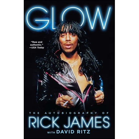 Glow : The Autobiography of Rick James (Best Of Rick James Zip)