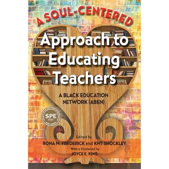 Pre-Owned A Soul-Centered Approach to Educating Teachers: A Black Education Network (Aben) (Paperback) 1975505697 9781975505691
