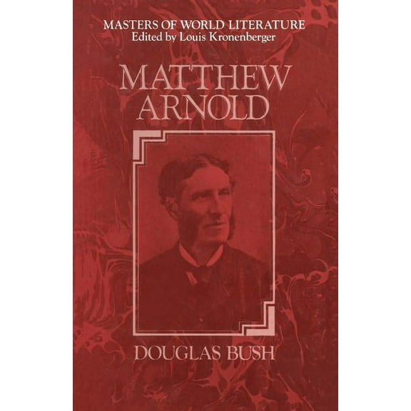 Matthew Arnold: A Survey of His Poetry and Prose, (Paperback)