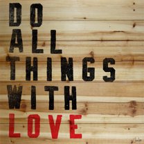 Do All Things With Love Painting Print on Natural Pine Wood