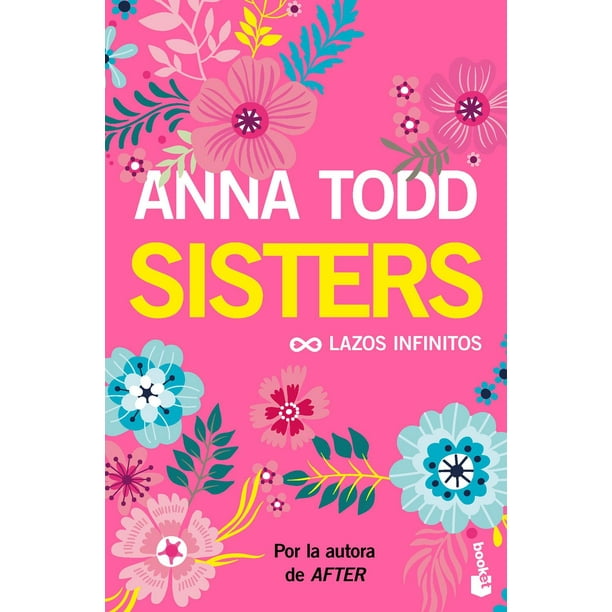 Libro Sisters. Lazos Infinitos Tapa Blanda, Autor Anna Todd, Editorial Booket Mexico