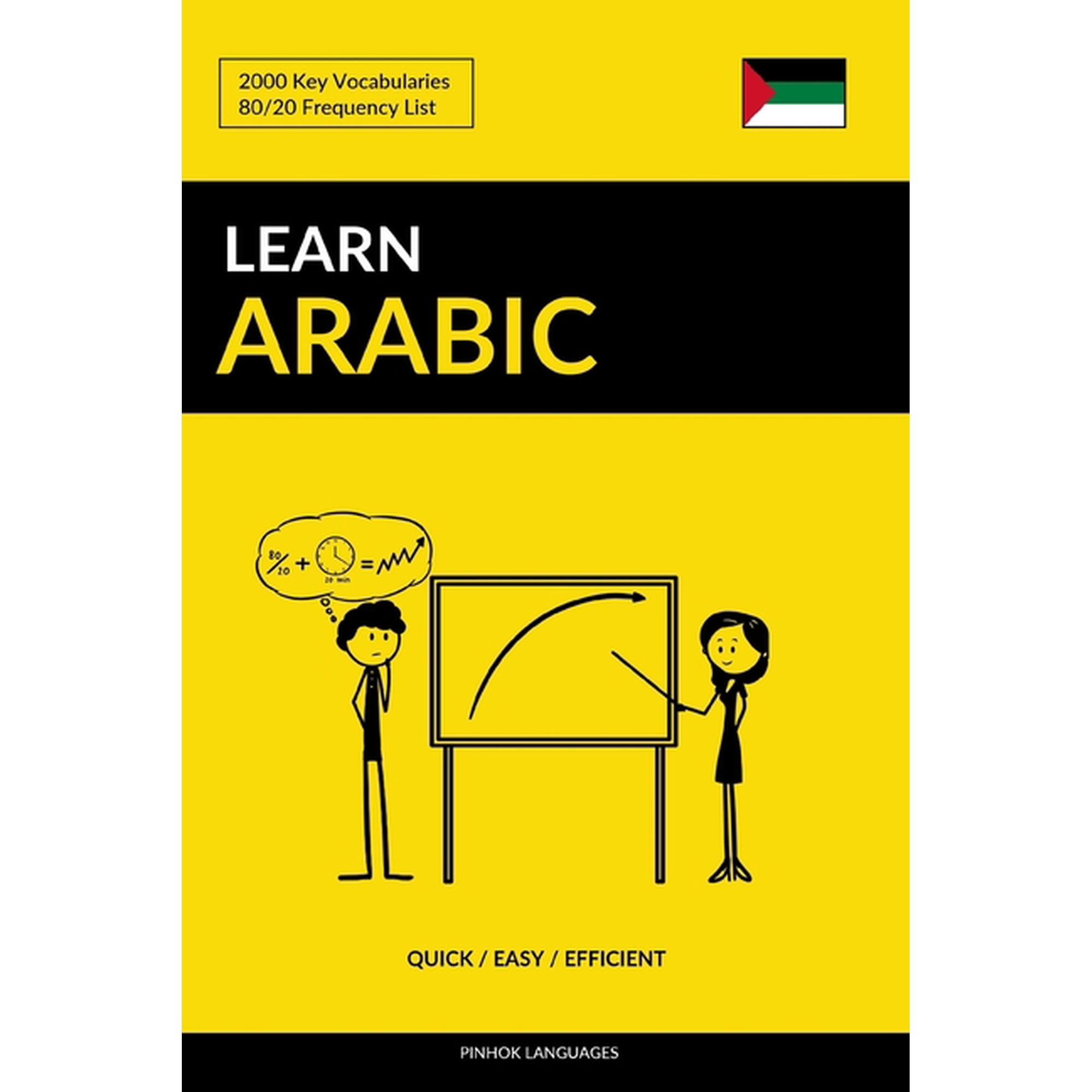 Learn Arabic - Quick / Easy / Efficient: 2000 Key Vocabularies (Paperback) by Pinhok Languages