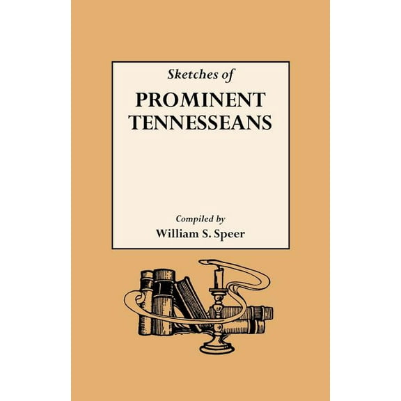 Sketches of Prominent Tennesseans, Containing Biographies and Records of Many of the Families Who Have Attained Prominen, (Paperback)