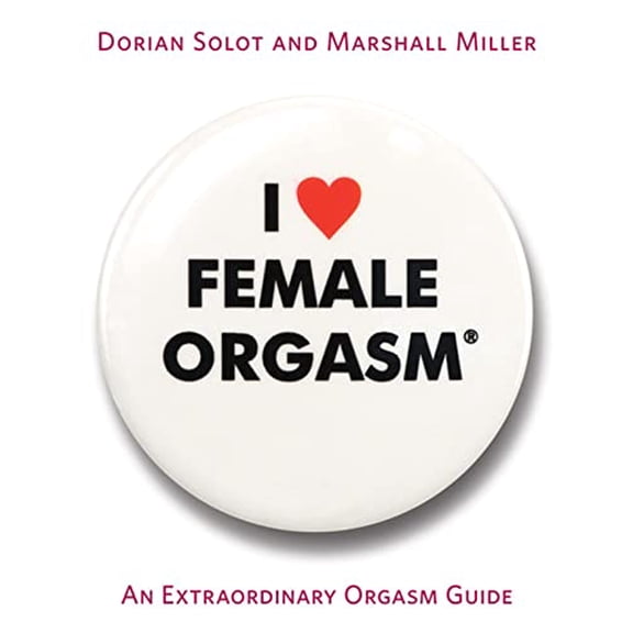 Pre-Owned I Love Female Orgasm: An Extraordinary Orgasm Guide (Paperback) 1569242763 9781569242766