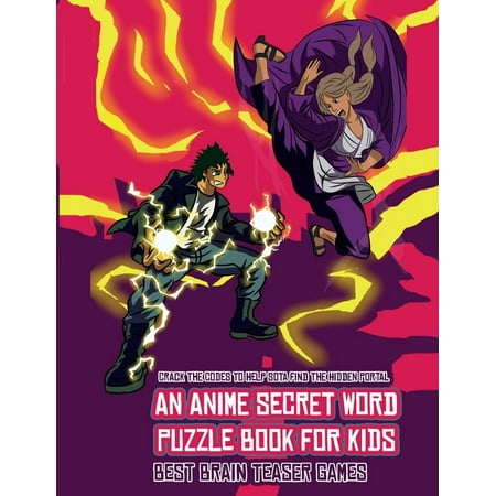 Best Brain Teaser Games (An Anime Secret Word Puzzle Book for Kids) : Sota is searching for his sister Mei. Using the map supplied, help Sota solve the cryptic clues, overcome numerous obstacles, and find the hidden