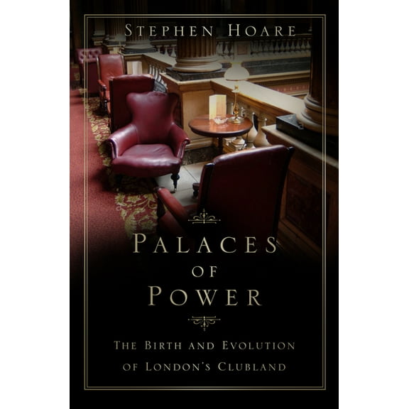 Palaces of Power : The Birth and Evolution of London's Clubland (Edition 2) (Paperback)