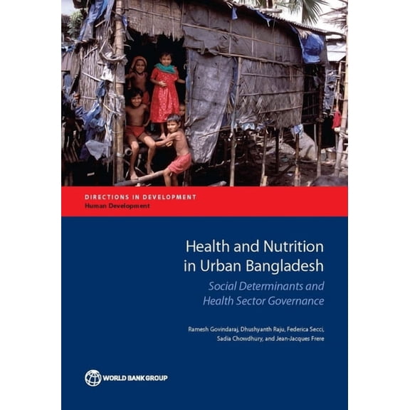 Directions in Development - Human Develo Health and Nutrition in Urban Bangladesh: Social Determinants and Health Sector Governance, (Paperback)