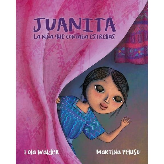 Juanita: La Niña Que Contaba Estrellas (the Girl Who Counted the Stars), (Hardcover)