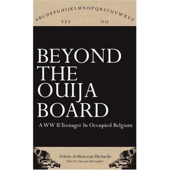 Pre-Owned Beyond the Ouija Board: A WWII Teenager in Occupied Belgium (Paperback) 0967407494 9780967407494