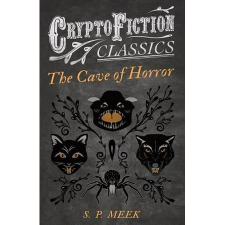 The Cave of Horror (Cryptofiction Classics - Weird Tales of Strange Creatures) -