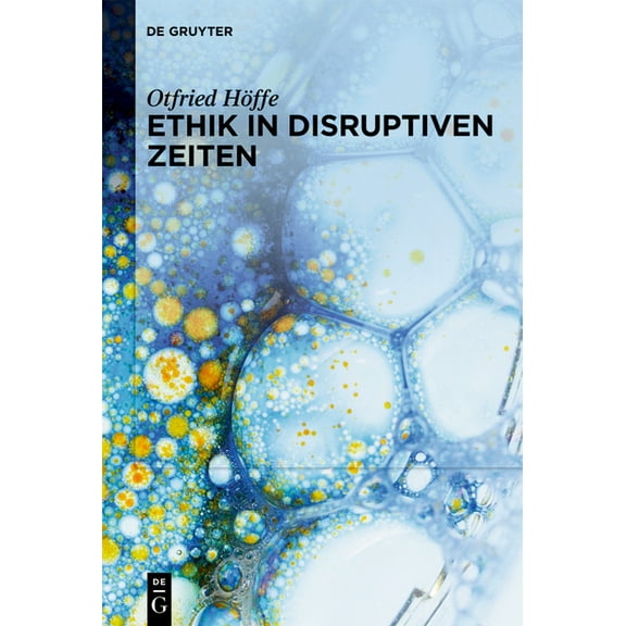 Ethik in Disruptiven Zeiten: Gesammelte Schriften Zu Medizinethik, Naturethik Und Wissenschaftsethik, (Hardcover)