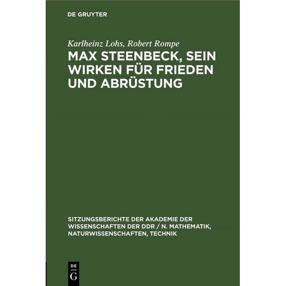 Sitzungsberichte der Akademie der Wissen Max Steenbeck, Sein Wirken FÃ¼r Frieden Und AbrÃ¼stung, Book 19831, (Hardcover)