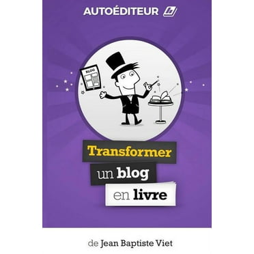AutoEditeur: Transformer un Blog en Livre (Paperback)