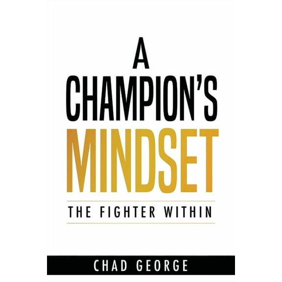 A Champion's Mindset: The Fighter Within, (Paperback)