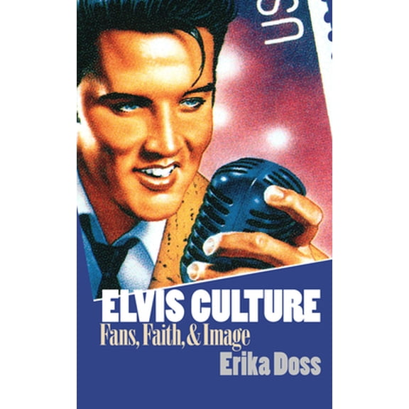 Pre-Owned Elvis Culture: Fans, Faith, and Image (Hardcover) 0700609482 9780700609482
