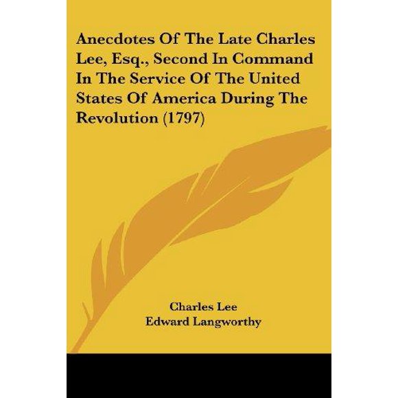 Anecdotes de Charles Lee, Esq., Commandant en Second au Service des États-Unis d'Amérique pendant la Révolution (1797)