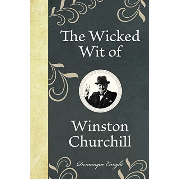 Pre-Owned The Wicked Wit of Winston Churchill (Hardcover) 1843175657 9781843175650