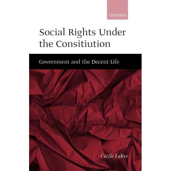 Social Rights Under the Constitution: Government and the Decent Life, (Hardcover)