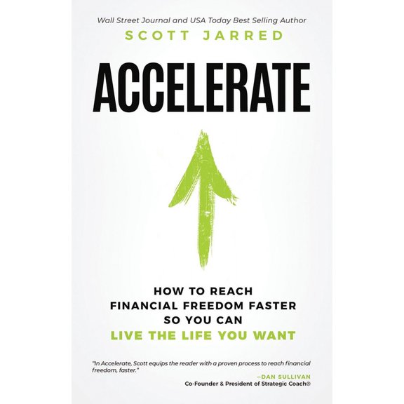 Accelerate: How to Reach Financial Freedom Faster So You Can Live the Life You Want, (Paperback)