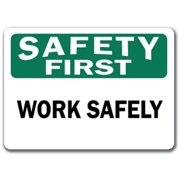 Safety First Sign - Work Safely - 10" x 14" OSHA Safety Sign