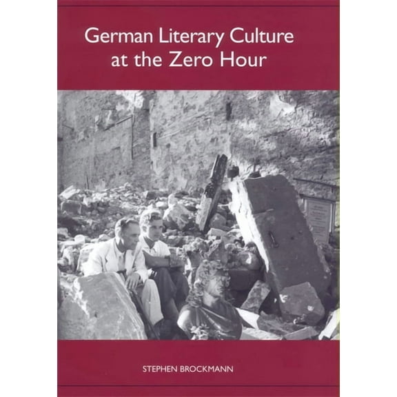 Studies in German Literature Linguistics German Literary Culture at the Zero Hour, Book 37, (Paperback)