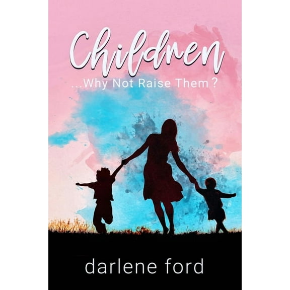 Children... Why Not Raise Them? (Paperback)