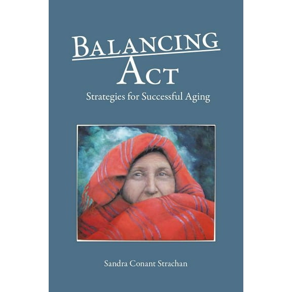 Balancing Act: Strategies for Successful Aging (Paperback)
