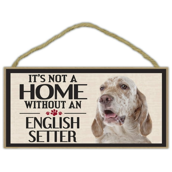Wood Sign: It's Not A Home Without An ENGLISH SETTER | Dogs, Gifts, Decorations