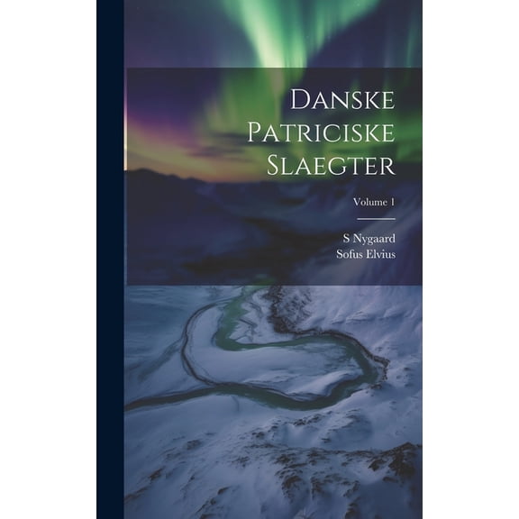 Danske Patriciske Slaegter; Volume 1 (Hardcover)