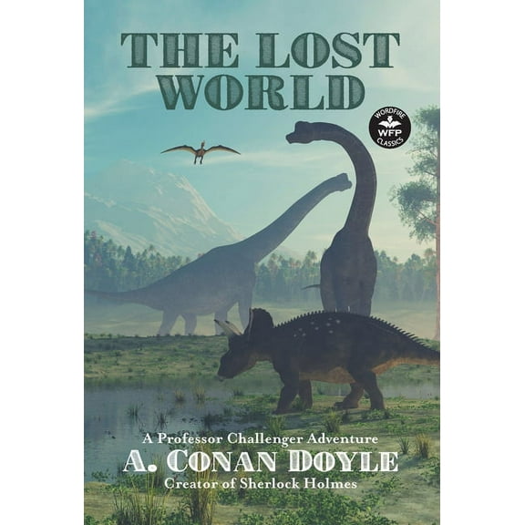 Wordfire Classics The Lost World: A Professor Challenger Adventure, (Hardcover)