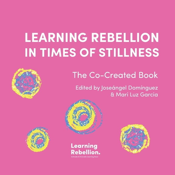 Learning Rebellion in Times of Stillness, (Paperback)