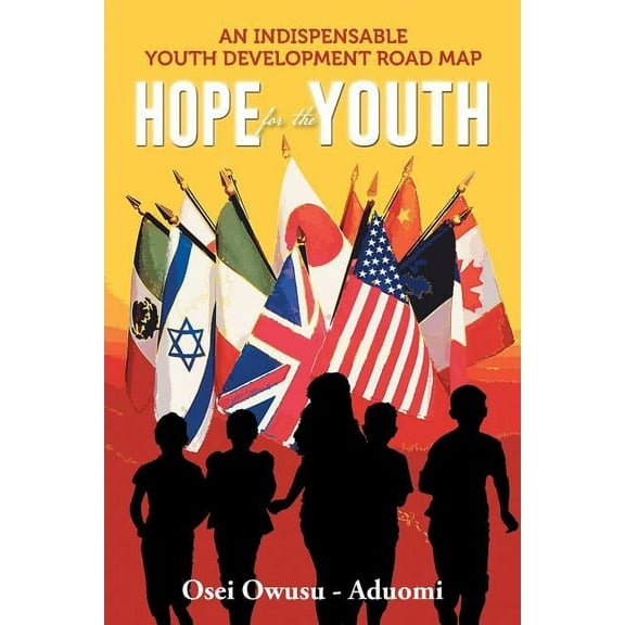 HOPE For The YOUTH: An Indispensable Youth Development Road Map (Paperback)