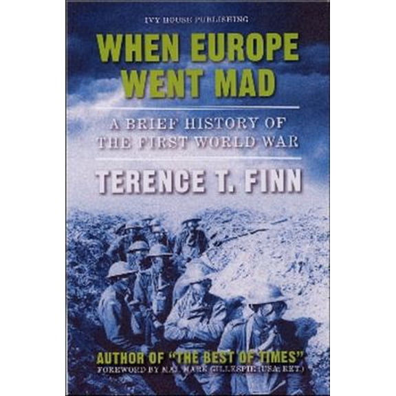 Pre-Owned When Europe Went Mad: A Brief History of the First World War (Hardcover) 1571974970 9781571974976