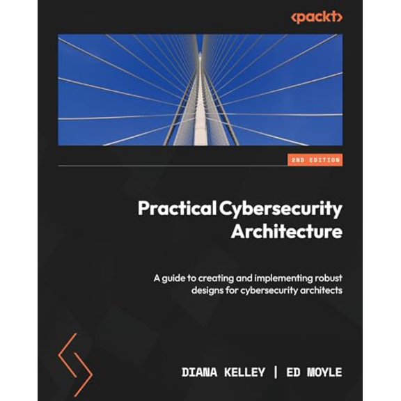 Pre-Owned Practical Cybersecurity Architecture: A guide to creating and implementing robust designs for cybersecurity architects, 9781837637164, 1837637164, Paperback, 2 edition