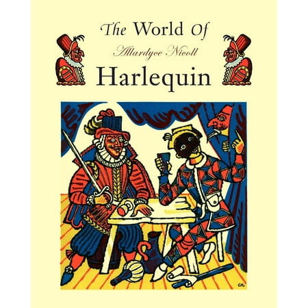 The World of Harlequin : A Critical Study of the Commedia Dell'
