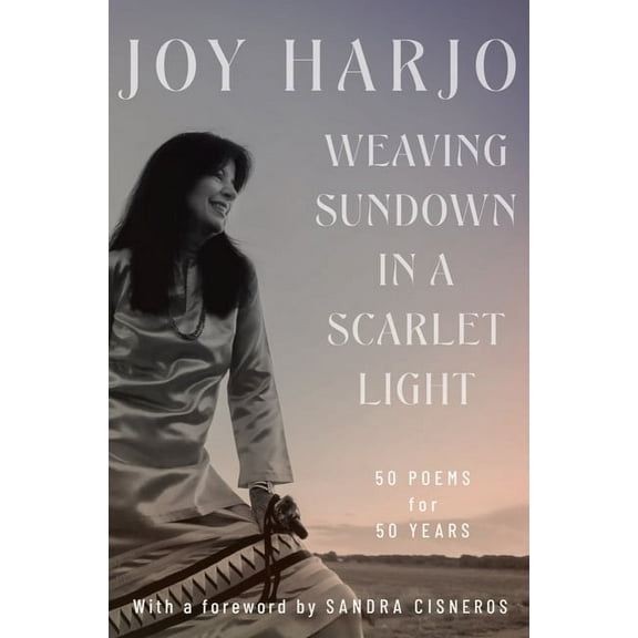 Weaving Sundown in a Scarlet Light: Fifty Poems for Fifty Years, (Hardcover)