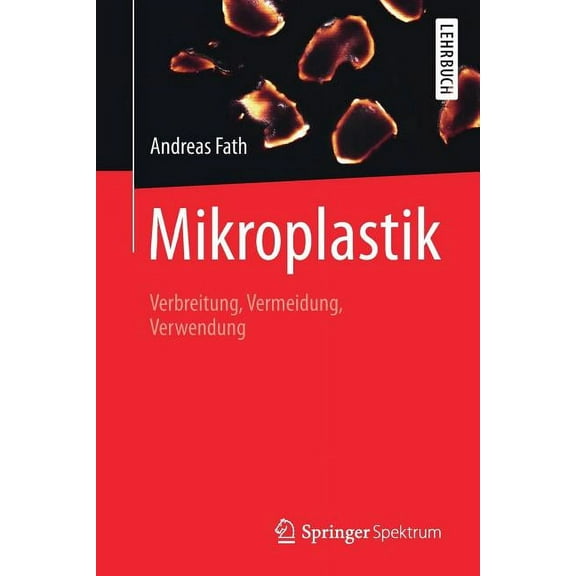 Mikroplastik: Verbreitung, Vermeidung, Verwendung, (Paperback)