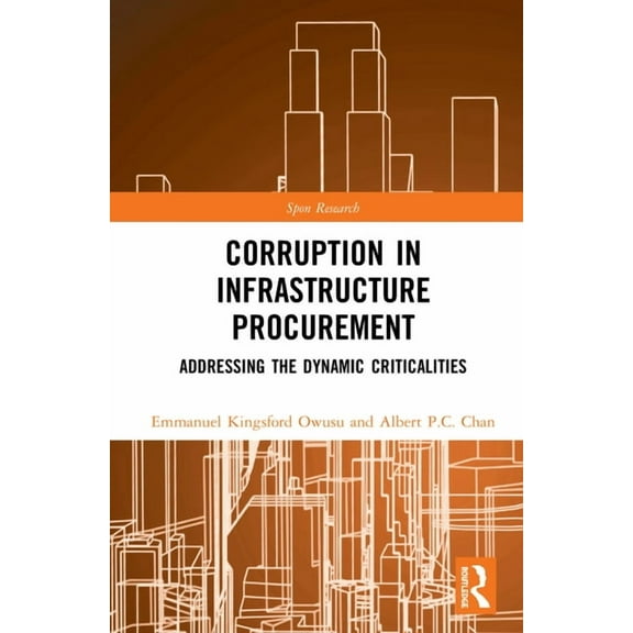 Spon Research Corruption in Infrastructure Procurement: Addressing the Dynamic Criticalities, (Hardcover)
