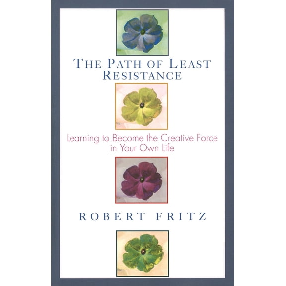 Pre-Owned The Path of Least Resistance: Learning to Become the Creative Force in Your Own Life, 9780449903377, 0449903370, Paperback, Expanded edition