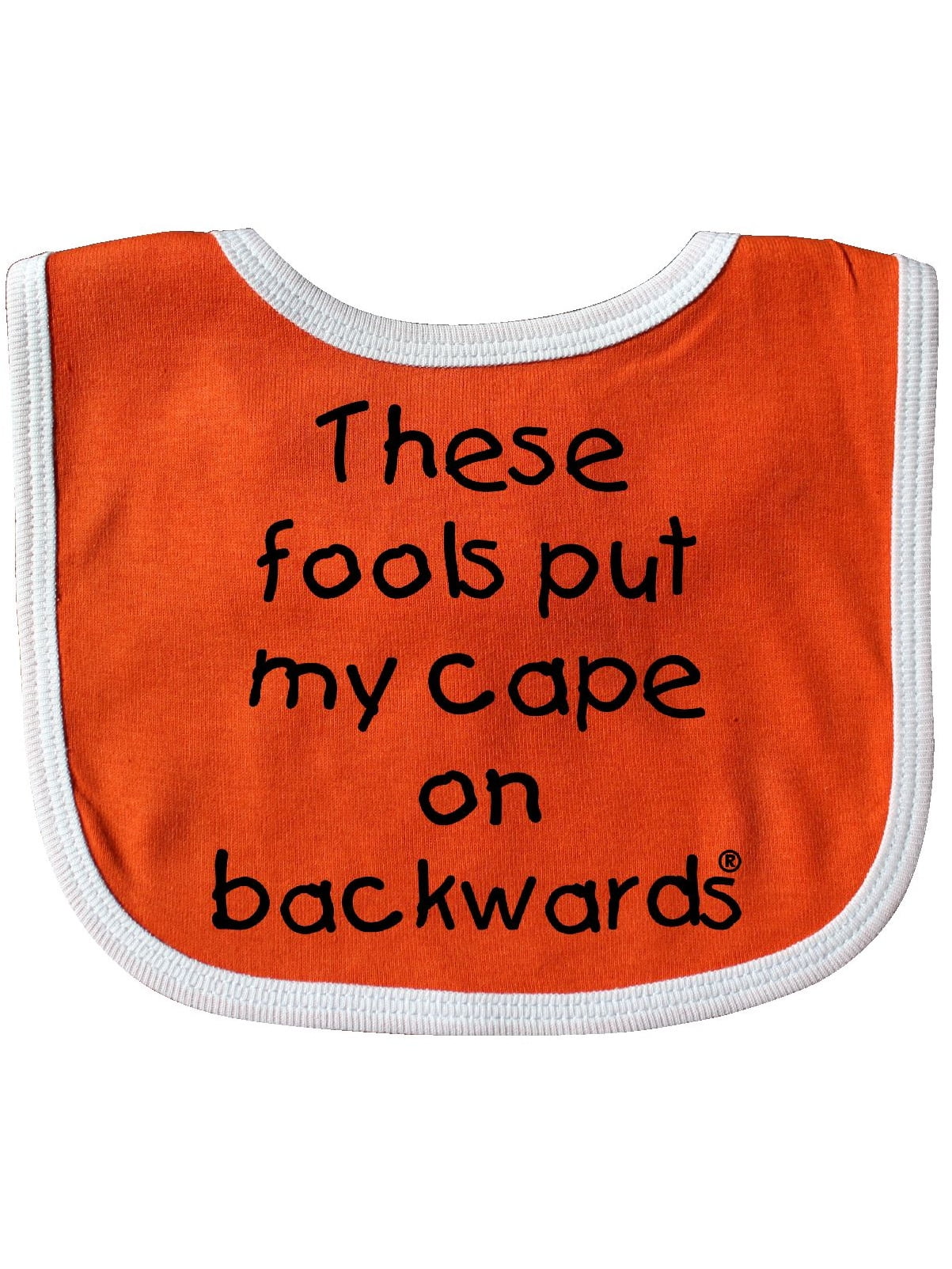 these fools put my cape on backwards