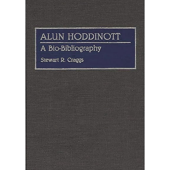 Bio-Bibliographies in Music Alun Hoddinott: A Bio-Bibliography, (Hardcover)